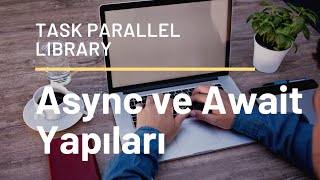 C  Kafası Karışanlar için AsyncAwait Keywords ve Task Parallel Library Nedir [upl. by Notlrahc789]