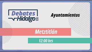 Debate por el Municipio de Metztitlán para el Proceso Electoral Local 2023 – 2024 [upl. by Oninotna]