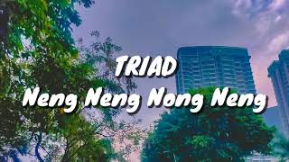 Triad  Neng Neng Nong Neng Ku Ingin Terus Lama Pacaran Disini Lirik [upl. by Shoemaker211]