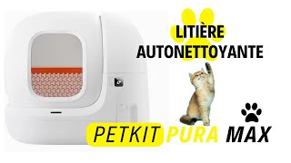 Litière autonettoyante PETKIT PURA MAX  Ses caractéristiques INCROYABLES [upl. by Asilat]