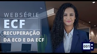 Especial ECF 01  Recuperação da ECD e da ECF anterior para geração da ECF atual [upl. by Farlay]