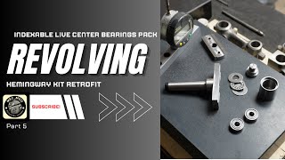 Indexable Taper Turning Live Center tool  Bearing Pack Completed  Pt5  A Hemingway Kit Retrofit [upl. by Marti]