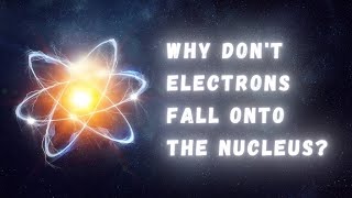 Why dont electrons fall onto the nucleus [upl. by Chellman]