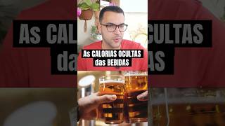 O Problema das CALORIAS INVISÍVEIS nas BEBIDAS [upl. by Rhtaeh]