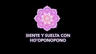 Suelto y confío con hooponopono aprende a practicar sintiendo soy Luz [upl. by Bromleigh]