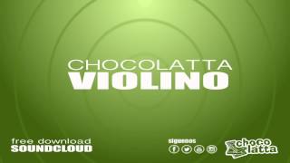 CHOCOLATTA  VIOLINO [upl. by Eanil922]