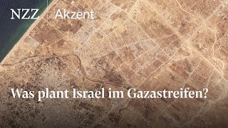 Was plant Israel im Gazastreifen  NZZ Akzent [upl. by Aicena]