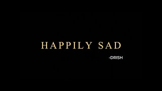 HAPPILY SAD  CINEMATIC POETRY [upl. by Fradin456]