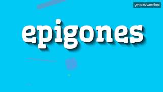 EPIGONES  HOW TO PRONOUNCE IT [upl. by Berg]