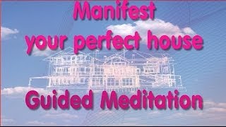 Manifest your dream home  Manifest House Guided Meditation with meditation music [upl. by Atte]