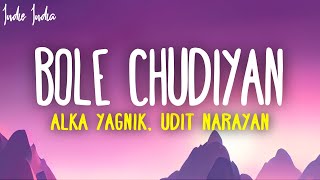 Bole Chudiyan Lyrics  Sonu Nigam Alka Yagnik Udit Narayan [upl. by Pare331]