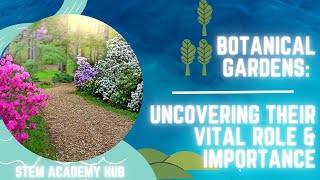 Discover the World of Botanical Gardens Uncovering Their Vital Role amp Importance [upl. by Valle]