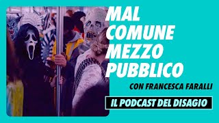 IL PODCAST DEL DISAGIO  MAL COMUNE MEZZO PUBBLICO con Francesca Faralli [upl. by Salkin631]