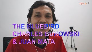 quotTHE BLUEBIRDquot PUISI CHARLES BUKOWSKI amp JUAN MATA [upl. by Poland191]