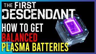 The First Descendant  How To Get Balanced Plasma Batteries  Short Guides [upl. by Berthoud780]