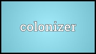 Colonizer Meaning [upl. by Ziguard833]