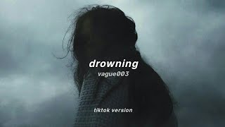 vague003  drowning tiktok version [upl. by Eilyac]