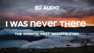 The Weeknd  I Was Never There feat Gesaffelstein 8D Audio [upl. by Deden]