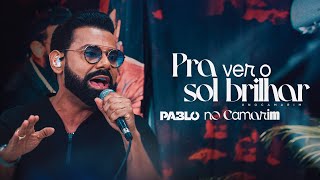 Pablo  Pra ver o sol Brilhar No Camarim [upl. by Hut139]