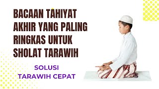 Bacaan Tahiyat Akhir Yang Paling Ringkas Untuk Sholat Tarawih [upl. by Sirehc]