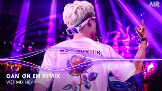 Cảm Ơn Em Remix  Em Vô Tư Hồn Nhiên Và Cũng Chẳng Quan Tâm Nhiều Nữa Remix🎶Hạnh Phúc Chính Là Đây [upl. by Nothsa]