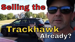 Selling the Trackhawk Already [upl. by Foss]