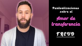 Puntualizaciones sobre el AMOR de TRANSFERENCIA  Freud 1915 [upl. by Okram]