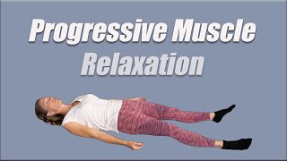 Progressive Muscle Relaxation  Stress Reduction Better Sleep Pain Relief and More [upl. by Asilrac]