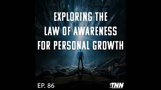 Ep 86 Exploring the Law of Awareness for Personal Growth [upl. by Atteval756]