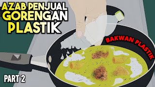 AZAB PENJUAL GORENGAN PAKAI MINYAK BOTOL PLASTIK SUPAYA RENYAH PART 2  SINETRON AZAB [upl. by Valonia]