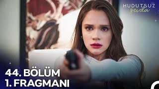 Hudutsuz Sevda 44 Bölüm 1 Fragmanı  Bana Sakın Yaklaşma [upl. by Notak]