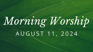 Morning Worship Service • August 11 2024 [upl. by Fahey]