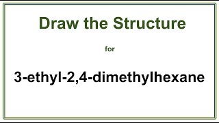 How to draw the structure for 3ethyl24dimethylhexane  Organic Chemistry [upl. by Alonzo339]