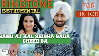 RINGTONE  Sanu Aj Kal Shisha Bada Chhed Da  INSTRUMENTAL  IKKO MIKKE  Satindar sartaaj Aditi S [upl. by Horsey]