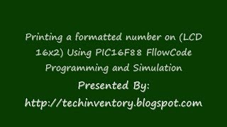 Printing a formatted number on LCD 16x2 Using PIC16F88 FlowCode Programming and Simulation [upl. by Elockin]