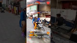 Pro rider1000 meets new subscriber 😍PRORIDER1000AgastayChauhan ZX10R raptor 🔥shorts foryou [upl. by Chemar]