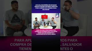 LOS SALVADOREÑOS EN ESTADOS UNIDOS PUEDEN OBTENER CRÉDITOS PARA COMPRA DE VIVIENDA EN EL SALVADOR [upl. by Greenquist]