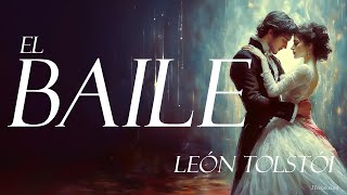 El Baile — León Tolstói [upl. by Nirtiac]