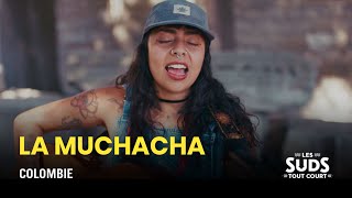 La Muchacha – Pueblito Les Suds tout court 40 [upl. by Wittie355]