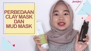 Ternyata Ini Perbedaan Clay Mask dan Mud Mask [upl. by Karlik483]