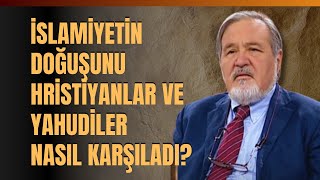 İslamiyetin Doğuşunu Hristiyanlar Ve Yahudiler Nasıl Karşıladı [upl. by Dehnel95]