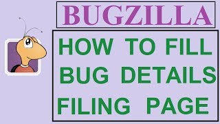 Bugzilla Tutorial  5  BUG FILING PAGE DESCRIPTION  HOW TO FILL BUG DETAILS [upl. by Anual335]