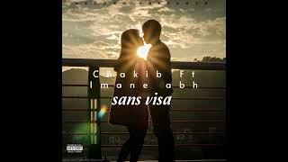 Chakib Sans Visa FEAT Imane ABH musique officielle [upl. by Supmart]