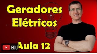 Geradores Elétricos  Eletrodinâmica  Aula 12  Prof Marcelo Boaro [upl. by Forrest]