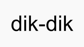 How to pronounce dikdik [upl. by Haraf756]