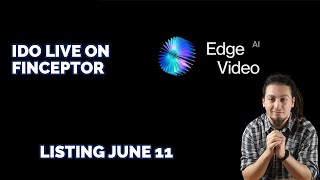 EDGE VIDEO AI  MASSIVE POTENTIAL IDO LIVE ON FINCEPTOR LISTING ON JUNE 11 [upl. by Myca901]