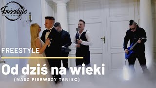 FREESTYLE  Od dziś na wieki Nasz pierwszy taniec 2020 Nowość Wesele [upl. by Ellenahs]