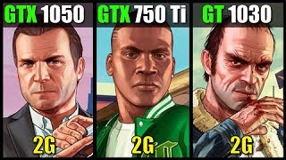 GTX 1050 vs GTX 750 Ti vs GT 1030 GTA V [upl. by Moishe]