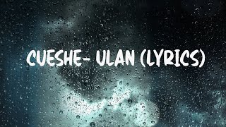 Cueshe Ulan Lyrics [upl. by Mat]