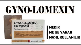 GYNOLOMEXİN Ovül Nedir Niçin Kullanılır Nasıl Kullanılır Yan Etkileri Nelerdir [upl. by Joliet]